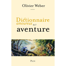 Dictionary of Lovers of Adventure by Olivier Weber, drawings by Alain Bouldouyre | Plon