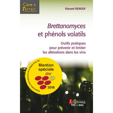 Brettanomyces et Phénols Volatils (French edition): Practical Tools to Prevent and Limit Alterations in Wines