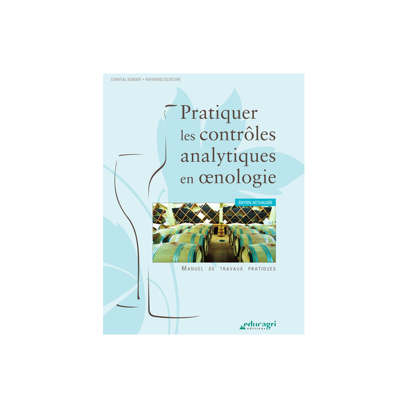 Practicing Analytical Controls in Oenology - Practical Workbook by Chantal Bonder, Raymond Silvestre