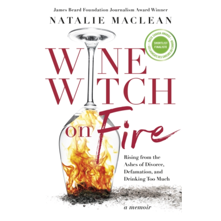 "Wine Witch on Fire: Rising from the Ashes of Divorce, Defamation, and Drinking Too Much" by Natalie MacLean | Dundurn Group Ltd