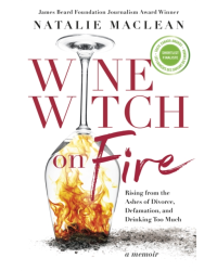 "Wine Witch on Fire: Rising from the Ashes of Divorce, Defamation, and Drinking Too Much" by Natalie MacLean | Dundurn Group Ltd