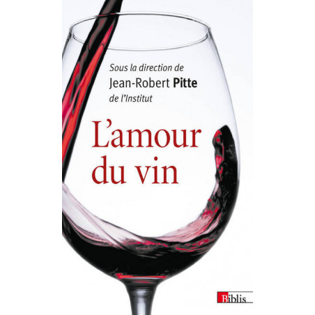 L'Amour du vin (French edition) by Jean-Robert Pitte