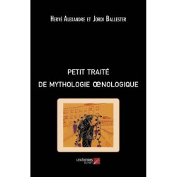 Petit traité de mythologie oenologique | Herve Alexandre, Jordi Ballester