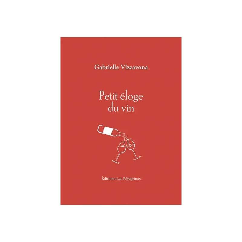 Petit éloge du vin (French Edition) by Gabrielle Vizzavona | Les Pérégrines