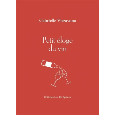 Petit éloge du vin (French Edition) by Gabrielle Vizzavona | Les Pérégrines