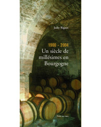 1900 - 2004 : un siècle de millésimes en Bourgogne de Jacky Rigaux | Terre en vues  (French edition)