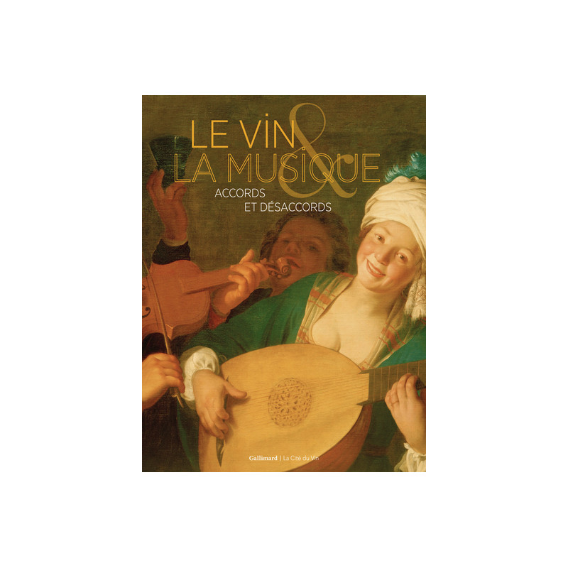 Wine and Music: Harmonies and Dissonances - Catalog of the exhibition at the Cité du Vin (Bordeaux)