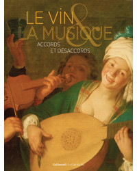 Wine and Music: Harmonies and Dissonances - Catalog of the exhibition at the Cité du Vin (Bordeaux)