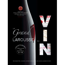 The great Larousse of wine - Recognize, choose, store, taste the wines from around the world - Larousse