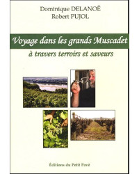 Journey through the great Muscadet, exploring terroirs and flavors By Dominique Delanoë & Robert Pujol | Éditions du Petit pavé