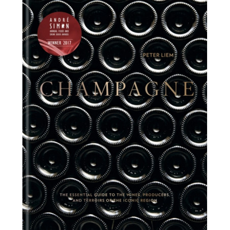 Champagne: The Essential Guide to the Wines, Producers, and Terroirs of the Iconic Region by Peter Liem | Mitchell Beazley