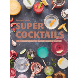 Super cocktails : des conseils et des recettes hautes en couleurs et en saveur de Fernando Castellon