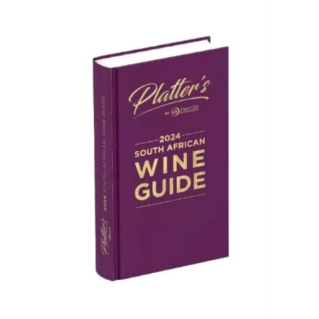 Platters South African Wine Guide 2024 by Philip van Zyl | John Platter