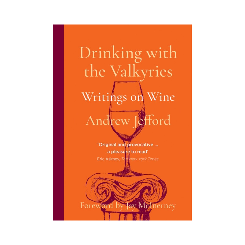 Drinking with the Valkyries: Writings on Wine by Andrew Jefford | Academie du Vin Library