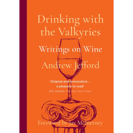 Drinking with the Valkyries: Writings on Wine by Andrew Jefford | Academie du Vin Library