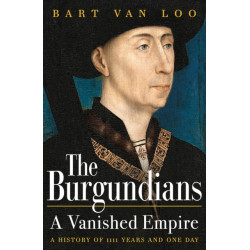 "The Burgundians: A Vanished Empire" by Bart Van Loo | Apollo