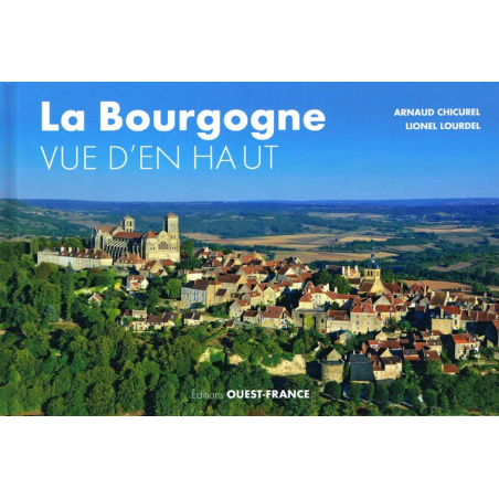 Burgundy Seen from Above by Arnaud Chicurel & Lionel Lourdel | Ouest-France (French Edition)