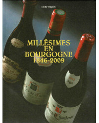 Millésimes en Bourgogne 1846-2009 (French edition) by Jacky Rigaux | Terre en vues