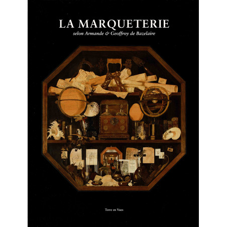 La Marqueterie according to Armande & Geoffroy de Bazelaire (French edition) | Terre en Vues