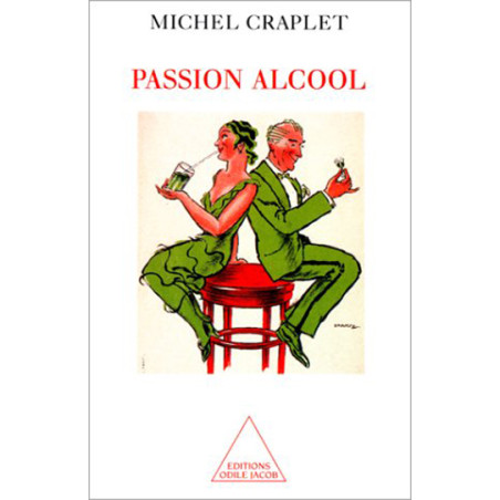 Passion for Alcohol by Michel Craplet | Odile Jacob