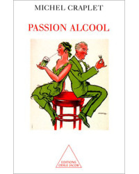 Passion for Alcohol by Michel Craplet | Odile Jacob