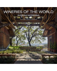 Wineries of the World: Architecture and Viniculture by Oscar Riera Ojeda & Victor Deupi | Rizzoli