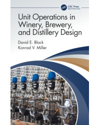 Unit Operations in Winery, Brewery, and Distillery Design by David E. Block, Konrad V. Miller |CRC Press