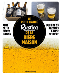 The little handbook Rustica of homemade beer: Over 15 homemade beers, over 75 beer-based recipes - Caroline Guézille