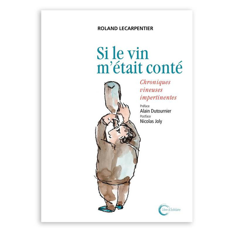 If wine were told to me | Roland Lecarpentier