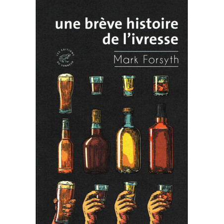 A brief history of drunkenness by Mark Forsyth | Les Éditions du Sonneur