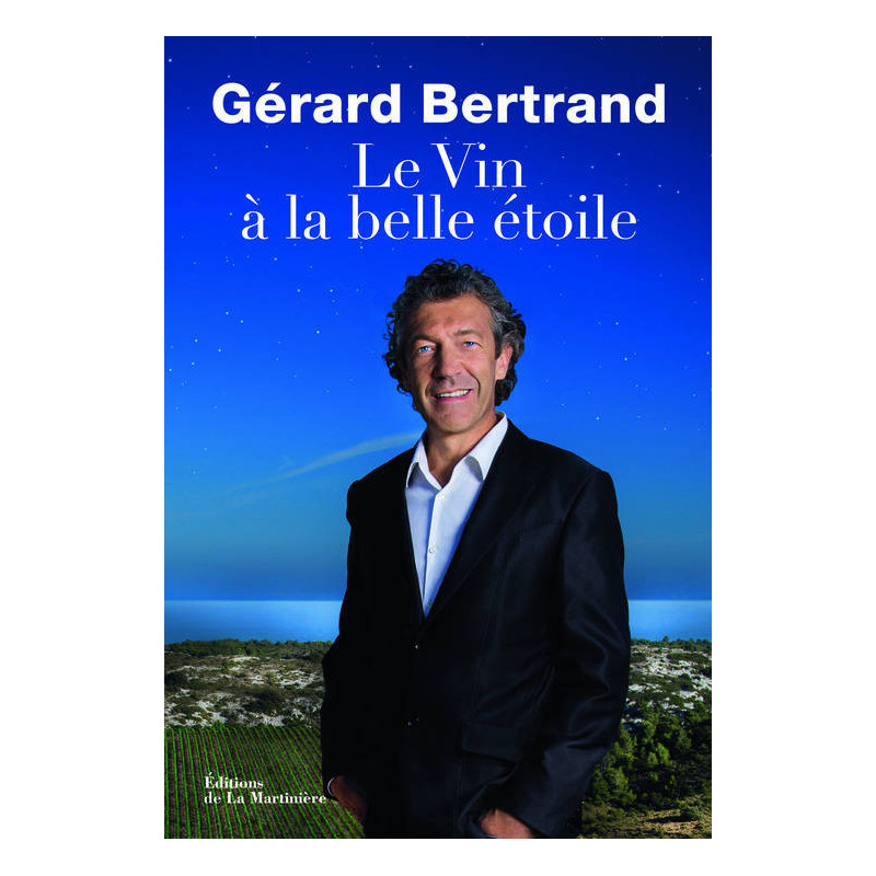 Wine Under the Stars (French edition) by Gérard Bertrand | La Martinière