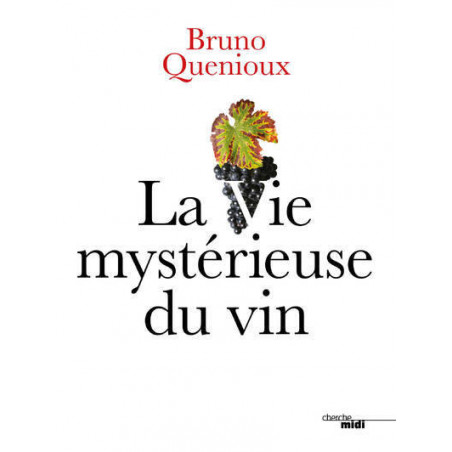 The Mysterious Life of Wine | Bruno Quenioux