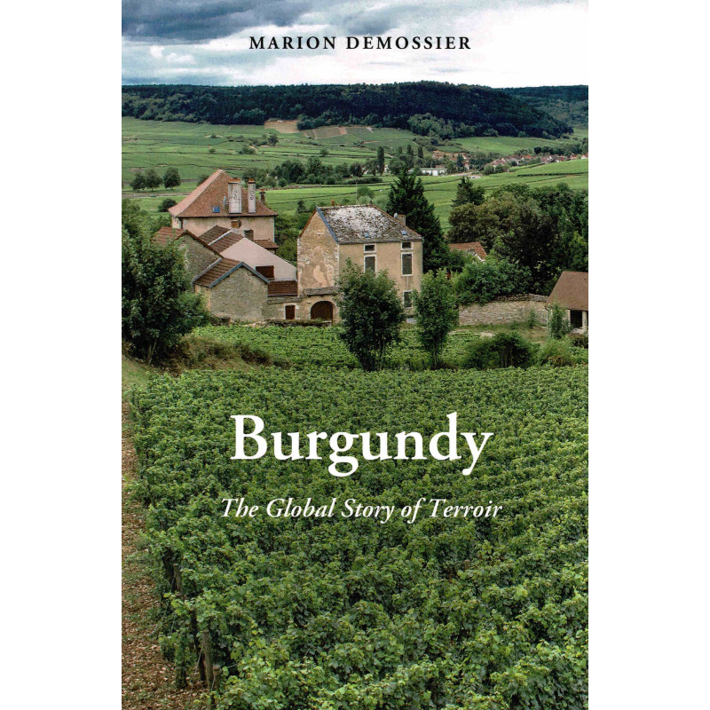 Burgundy (English Edition): The Global Story of Terroir by Marion Demossier