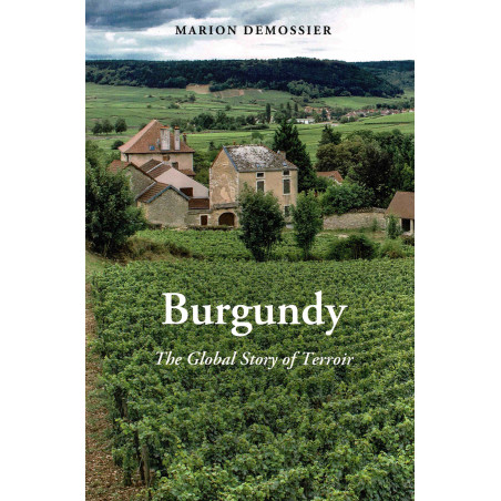 Burgundy (English Edition): The Global Story of Terroir by Marion Demossier