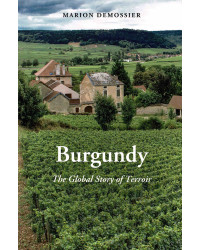 Burgundy (English Edition): The Global Story of Terroir by Marion Demossier