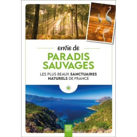 Envie de paradis sauvages : Les plus beaux sanctuaires naturels de France (French Edition)