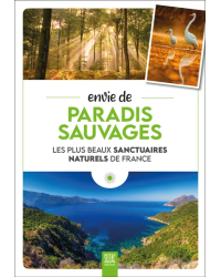 Envie de paradis sauvages : Les plus beaux sanctuaires naturels de France (French Edition)