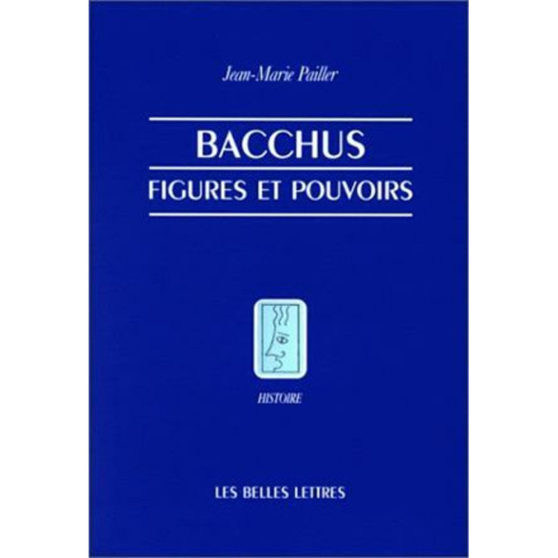 Bacchus : figures et pouvoirs (French Edition) by Jean-Marie Pailler