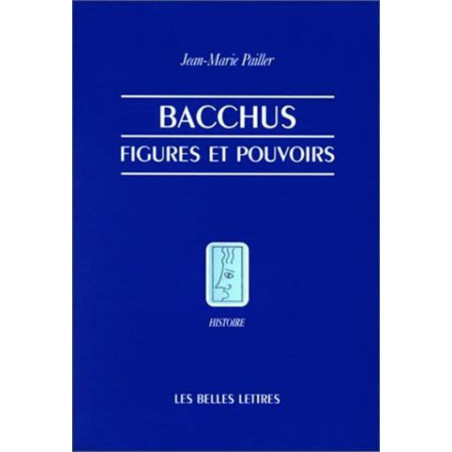 Bacchus : figures et pouvoirs (French Edition) by Jean-Marie Pailler