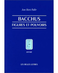 Bacchus : figures et pouvoirs (French Edition) by Jean-Marie Pailler