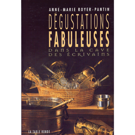 Dégustations fabuleuses : dans la cave des écrivains (French Edition) by Anne-Marie Royer-Pantin