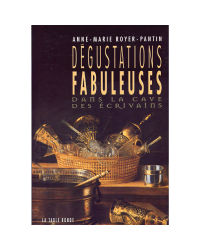 Dégustations fabuleuses : dans la cave des écrivains (French Edition) by Anne-Marie Royer-Pantin