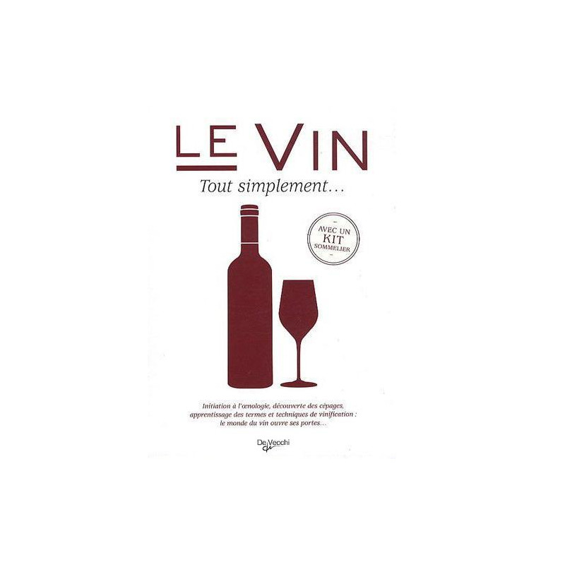 Le vin tout simplement... avec un kit sommelier (French edition) | Éditions De Vecchi