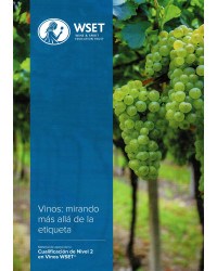 WSET Level 2 Award in Wines : mirando mas alla de la etiqueta (2da edición en español)