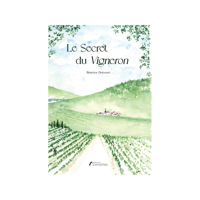 The Secret of the Vigneron (French edition) by Béatrice Drécourt | Amalthée