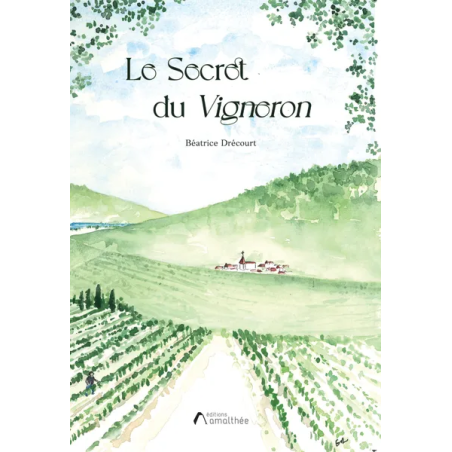 The Secret of the Vigneron (French edition) by Béatrice Drécourt | Amalthée