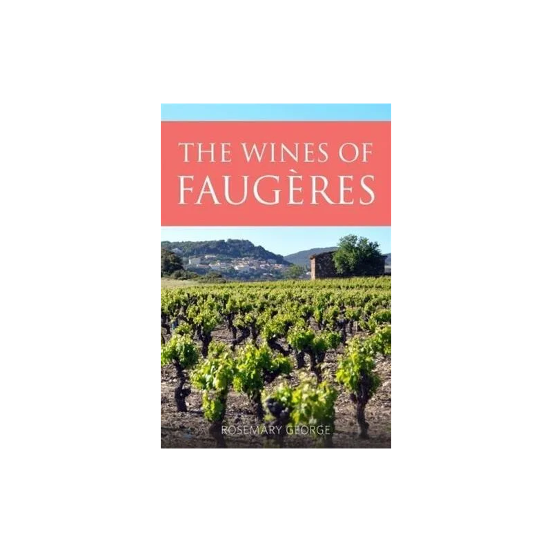 Les Vins de Faugeres (édition anglaise) par Rosemary George