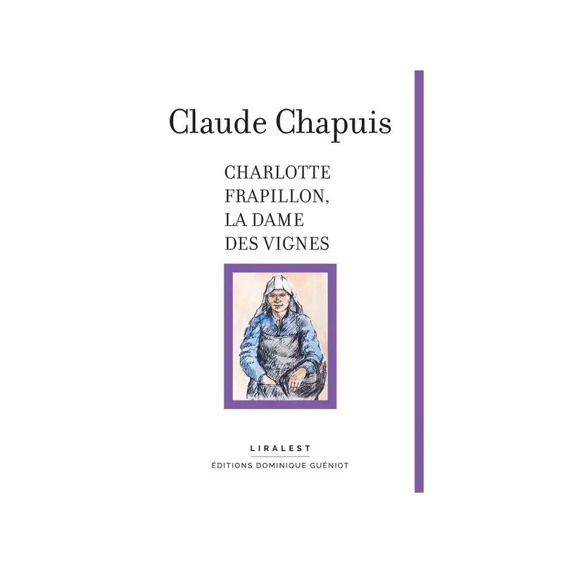 Charlotte Frapillon, la Dame des Vignes (French edition) by Claude Chapuis | Guéniot