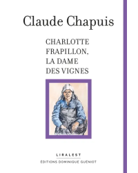 Charlotte Frapillon, la Dame des Vignes (French edition) by Claude Chapuis | Guéniot