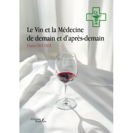 Le Vin et la Médecine de demain et d'après-demain (French edition) by Daniel BUCHEZ | Baudelaire